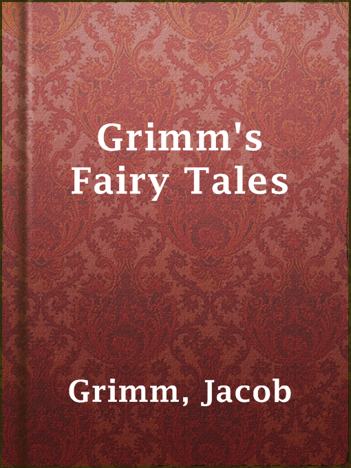 Title details for Grimm's Fairy Tales by Jacob Grimm - Wait list